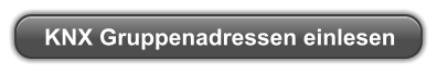 KNX Gruppenadressen einlesen