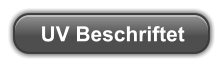 UV Beschriftet