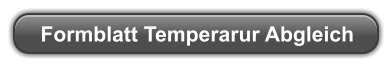 Formblatt Temperarur Abgleich