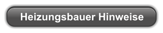 Heizungsbauer Hinweise
