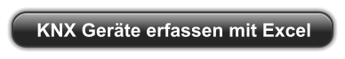 KNX Geräte erfassen mit Excel
