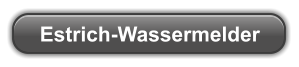 Estrich-Wassermelder
