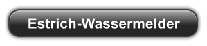 Estrich-Wassermelder